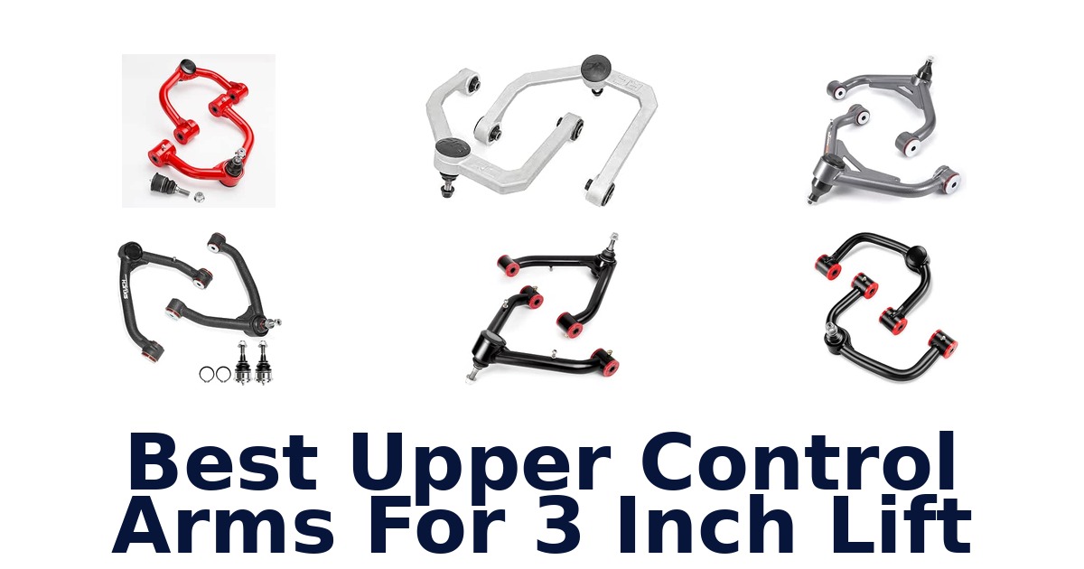 Best Upper Control Arms For 3 Inch Lift