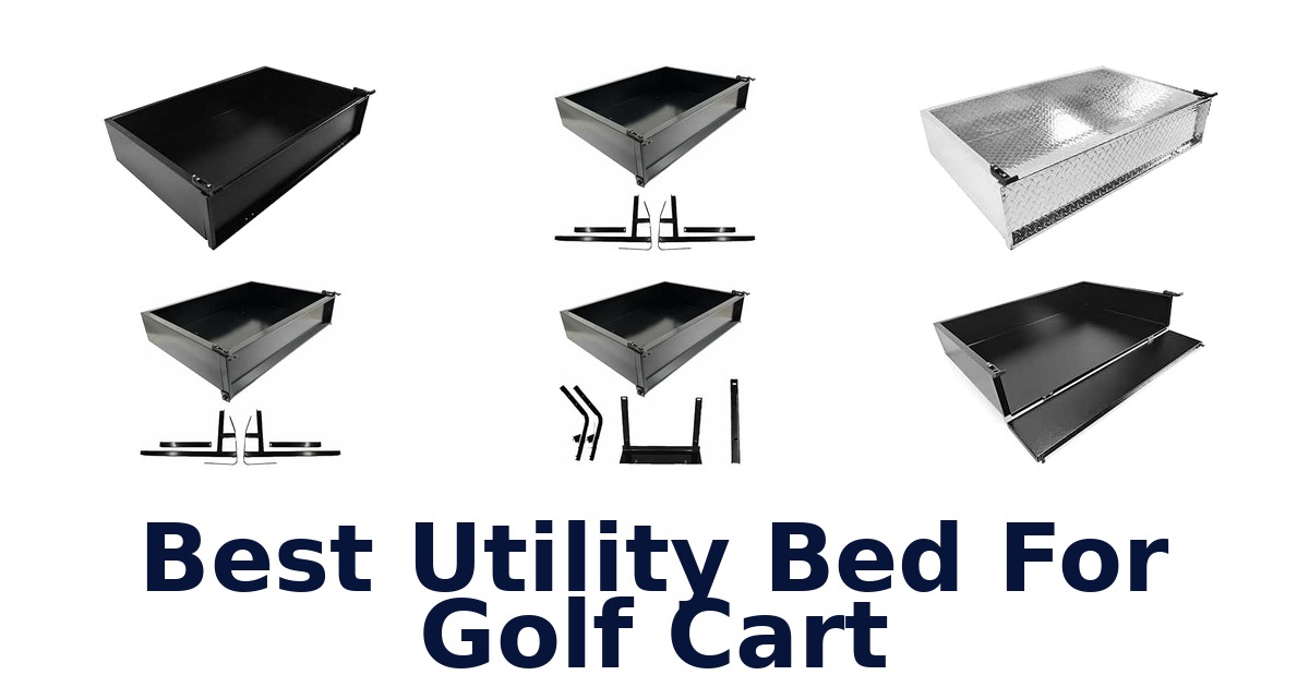 Best Utility Bed For Golf Cart