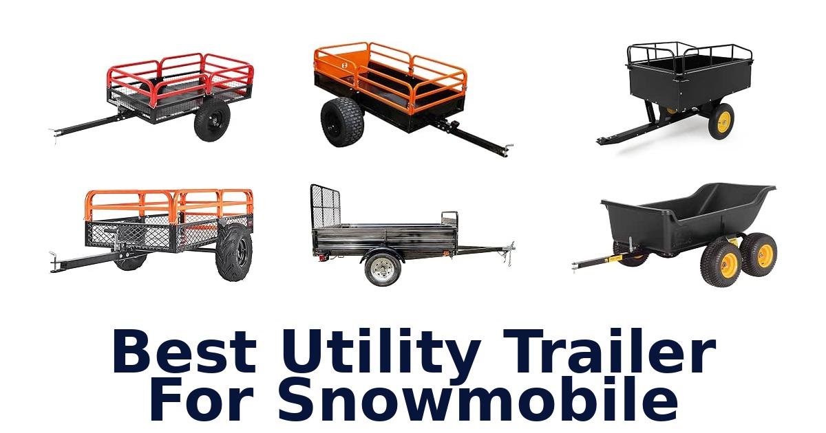 Best Utility Trailer For Snowmobile