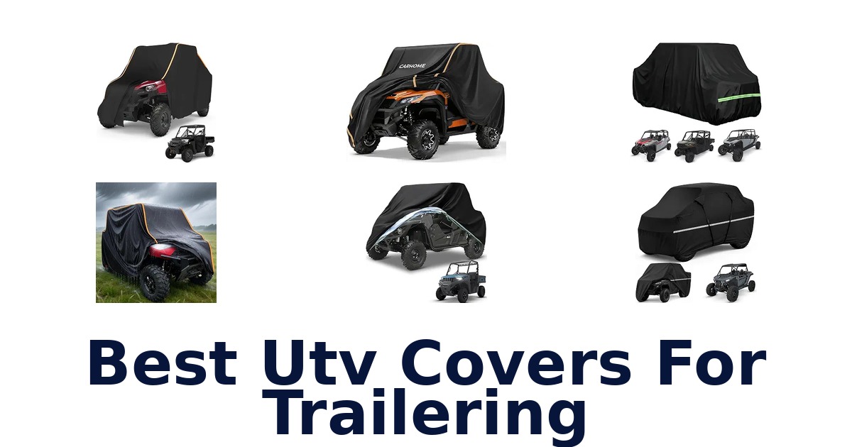 Best Utv Covers For Trailering
