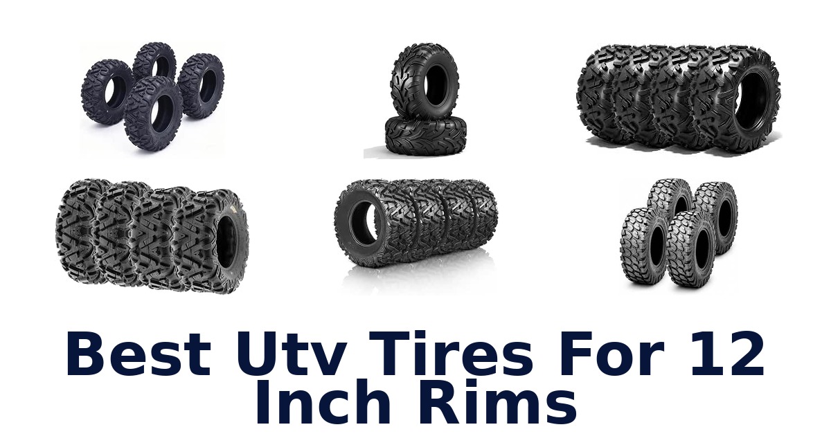 Best Utv Tires For 12 Inch Rims