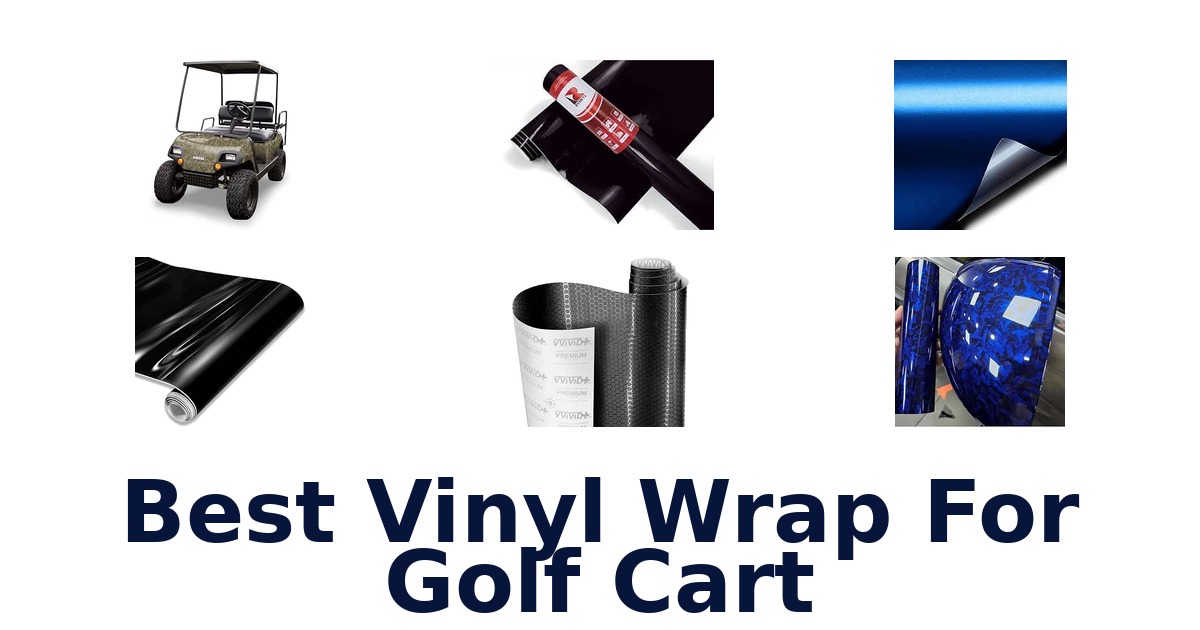 Best Vinyl Wrap For Golf Cart