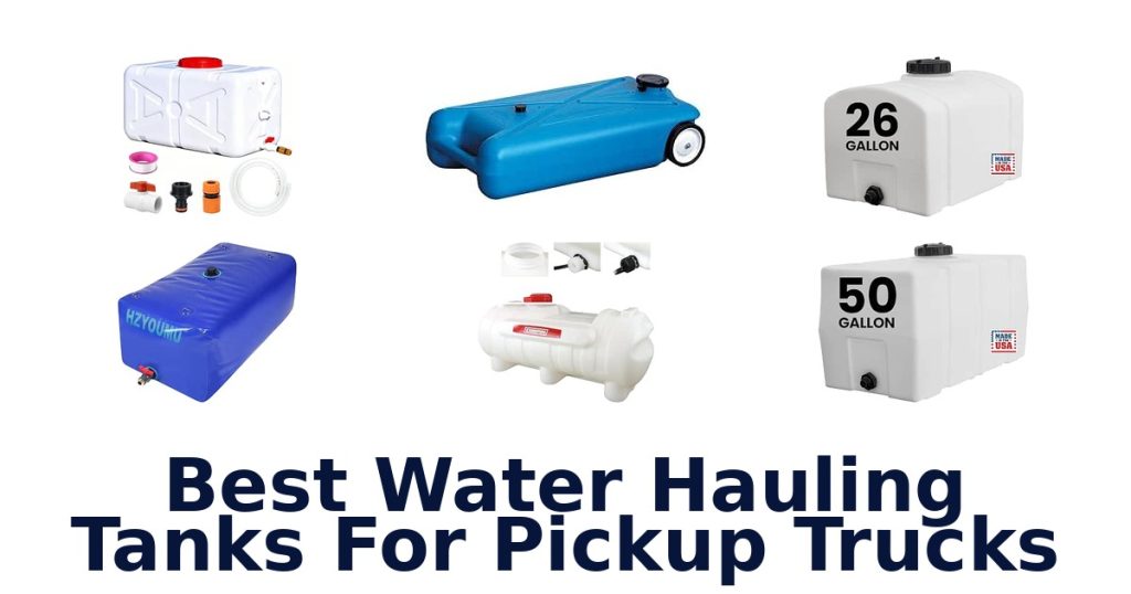 Best Water Hauling Tanks For Pickup Trucks