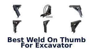 Best Weld On Thumb For Excavator