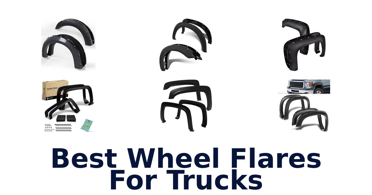 Best Wheel Flares For Trucks
