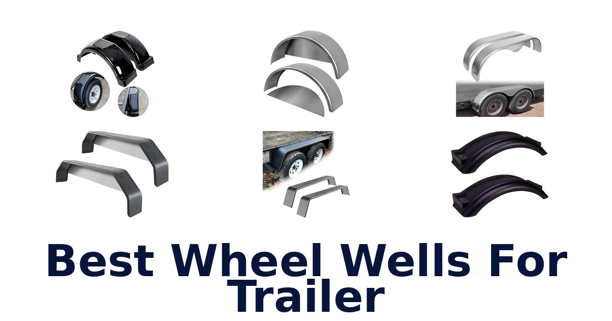 Best Wheel Wells For Trailer