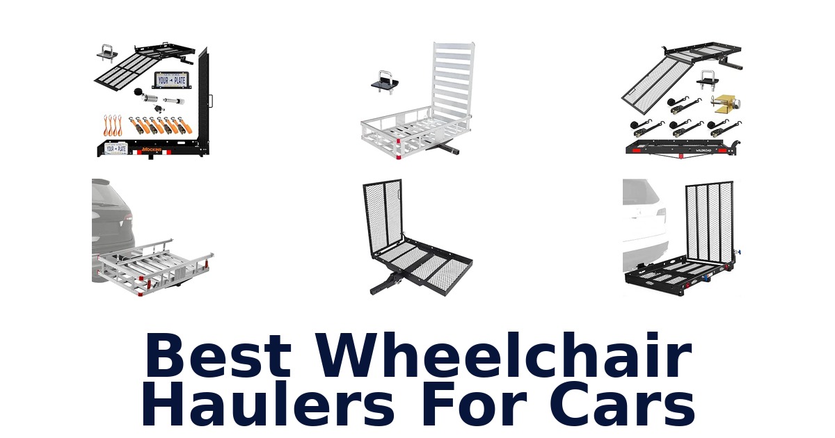 Best Wheelchair Haulers For Cars