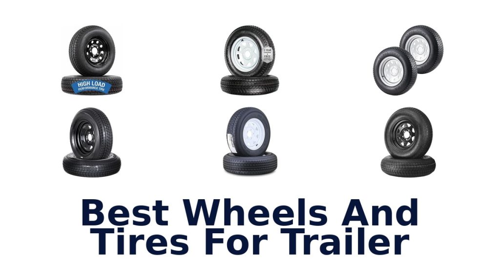 Best Wheels And Tires For Trailer