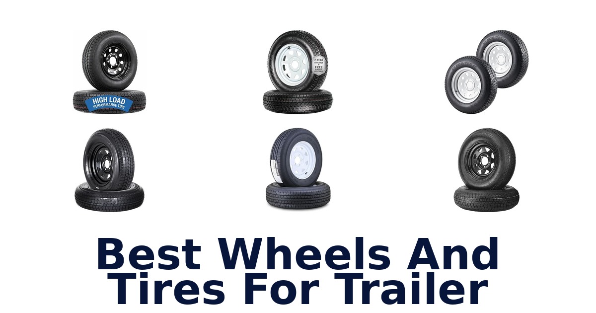 Best Wheels And Tires For Trailer