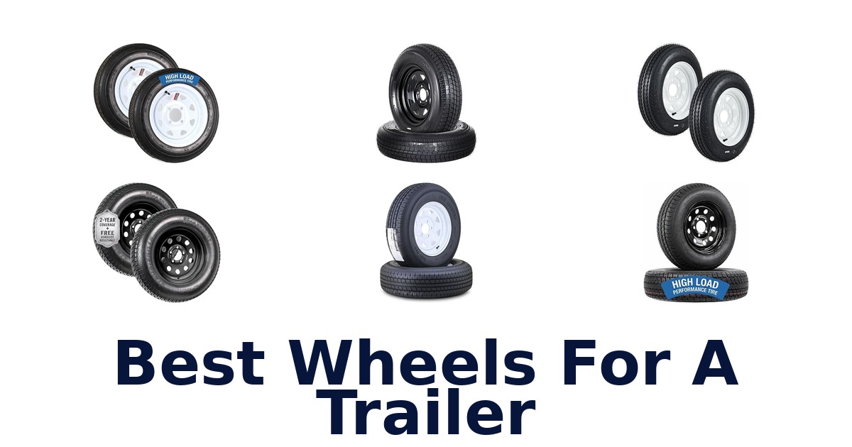 Best Wheels For A Trailer