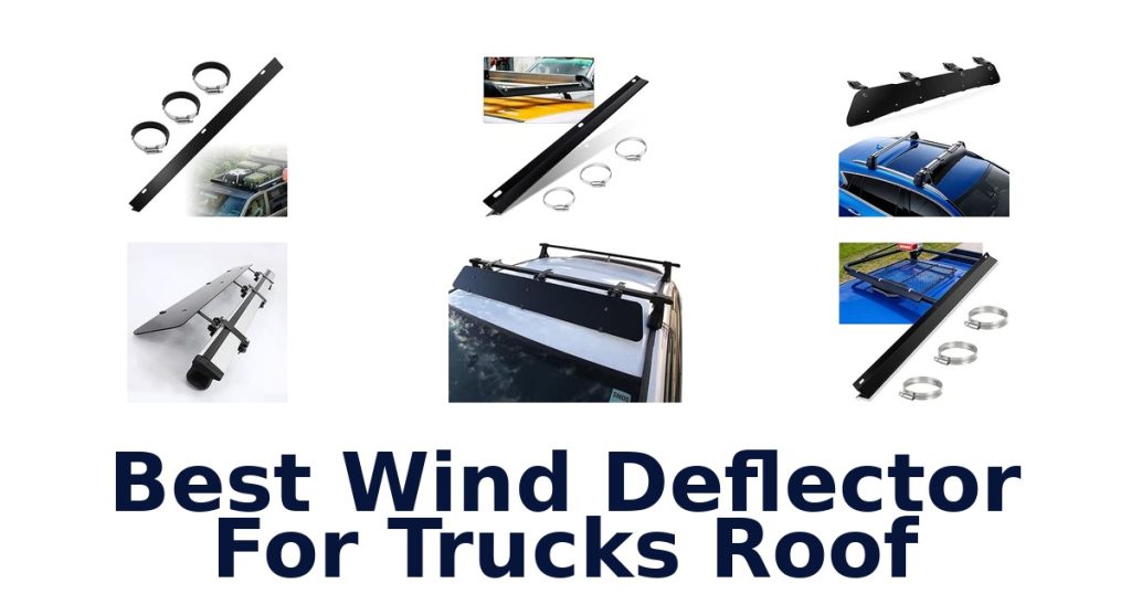 Best Wind Deflector For Trucks Roof