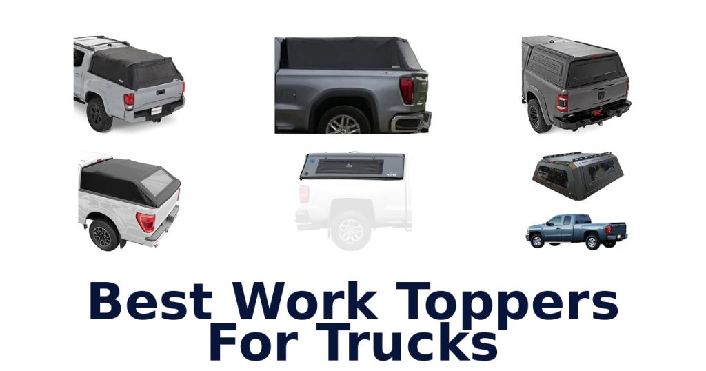 Best Work Toppers For Trucks