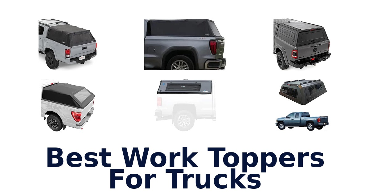 Best Work Toppers For Trucks