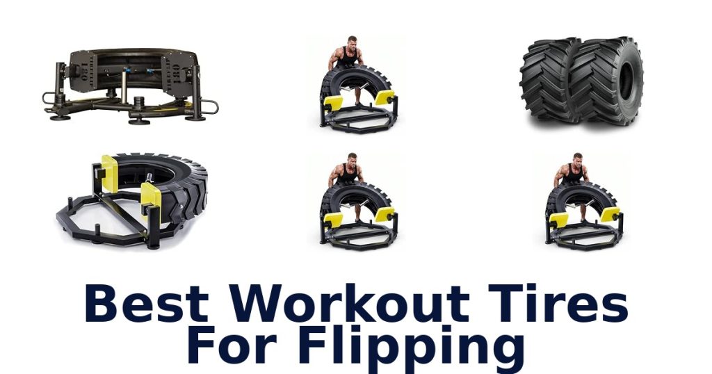 Best Workout Tires For Flipping
