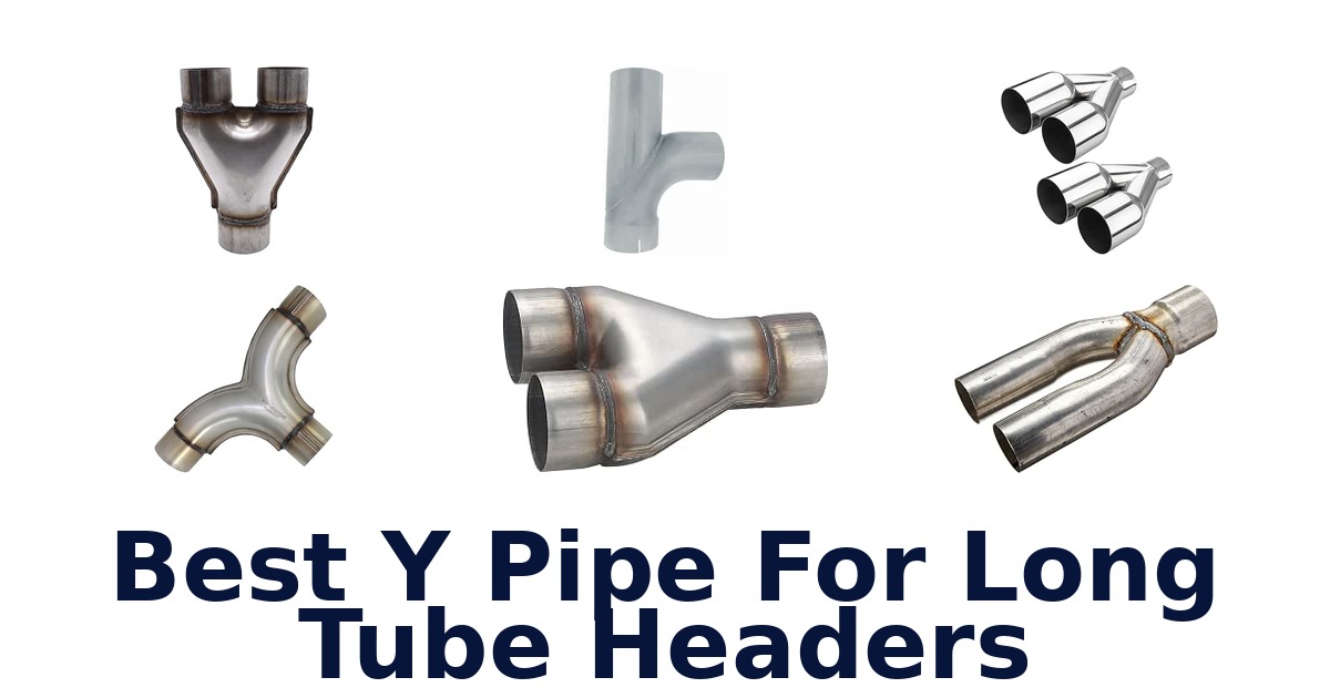 Best Y Pipe For Long Tube Headers